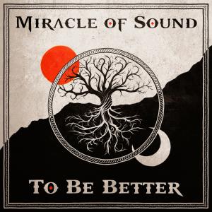 อัลบัม To Be Better ศิลปิน Miracle of Sound