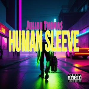 Julian Thomas的專輯Human Sleeve (Explicit)