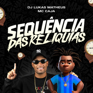 อัลบัม Sequência das Relíquias (Explicit) ศิลปิน DJ Lukas Matheus