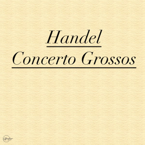 Handel Concerto Grossos