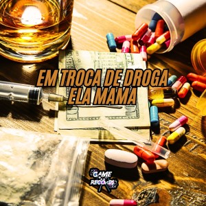 ดาวน์โหลดและฟังเพลง Em Troca de Droga Ela Mama (Explicit) พร้อมเนื้อเพลงจาก DJ DUZIN DA ZO