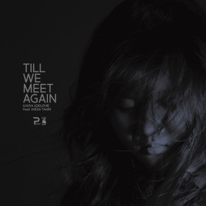Listen to Till We Meet Again song with lyrics from Kanya Adelphie