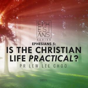 收听SIBKL的Ephesians 5: Is the Christian Life Practical?歌词歌曲