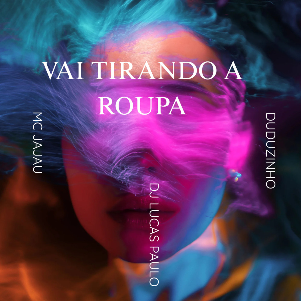 Vai Tirando a Roupa (Explicit)