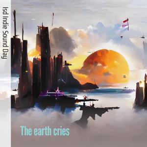 อัลบัม The Earth Cries (Instrumental) ศิลปิน ISD INDIE SOUND DAY
