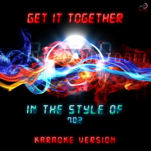 ดาวน์โหลดและฟังเพลง Get It Together (In the Style of 702) [Karaoke Version] (Karaoke Version) พร้อมเนื้อเพลงจาก Ameritz Countdown Karaoke