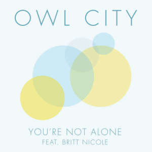 ดาวน์โหลดและฟังเพลง You’re Not Alone พร้อมเนื้อเพลงจาก Owl City