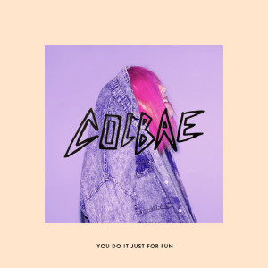 Album You Do It Just for Fun from Colbae