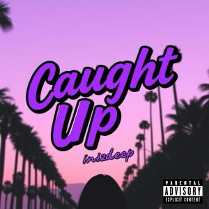 ดาวน์โหลดและฟังเพลง Caught Up (Explicit) พร้อมเนื้อเพลงจาก In2deep