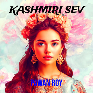 Dengarkan lagu Kashmiri Sev nyanyian Pawan Roy dengan lirik