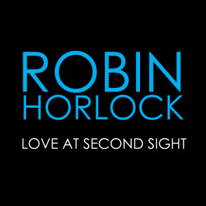 收听Robin Horlock的Love at Second Sight歌词歌曲