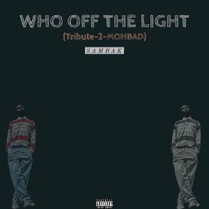 Sambak的專輯Who Off The Light (RIP MOHBAD)
