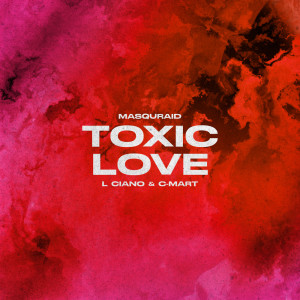 收听Masquraid的Toxic Love (Explicit)歌词歌曲