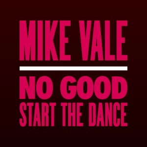 Listen to No Good(Start The Dance) (Club Mix) song with lyrics from Mike Vale