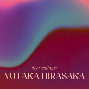 yutaka hirasaka的专辑Dear Salinger