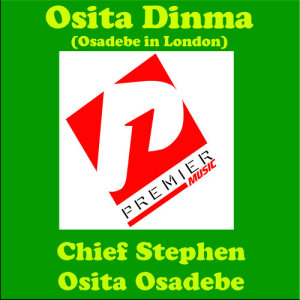 Osita Dinma dari Chief Stephen Osita Osadebe