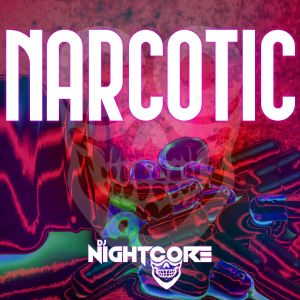 Dengarkan lagu Narcotic nyanyian Dj Nightcore dengan lirik