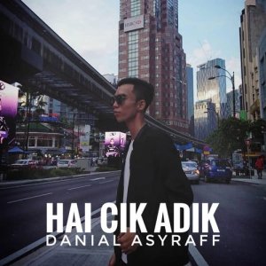 Dengarkan lagu Hai Cik Adik nyanyian Danial Asyraff dengan lirik