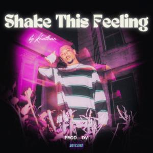 ดาวน์โหลดและฟังเพลง Shake This Feeling (Explicit) พร้อมเนื้อเพลงจาก knathan