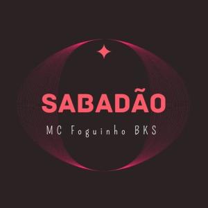 Listen to Sabadão (Explicit) song with lyrics from MC Foguinho BKS