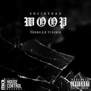Suicide Bad的專輯Woop (feat. Young D & Ti Dinio) [Explicit]