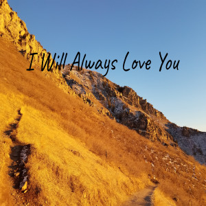 ดาวน์โหลดและฟังเพลง I Will Always Love You พร้อมเนื้อเพลงจาก Evan Sharp