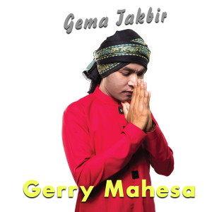 收聽Gerry Mahesa的Gema Takbir歌詞歌曲