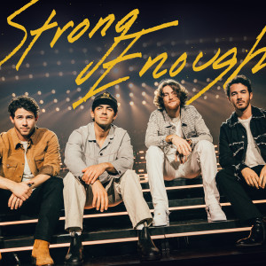 ดาวน์โหลดและฟังเพลง Strong Enough พร้อมเนื้อเพลงจาก Jonas Brothers