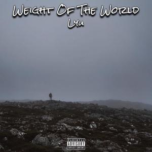 ดาวน์โหลดและฟังเพลง Weight Of The World พร้อมเนื้อเพลงจาก LYU