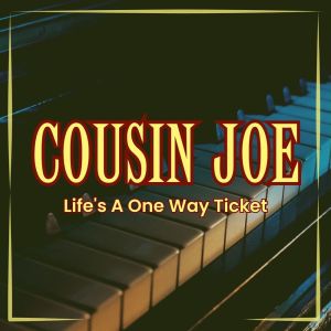 Cousin Joe的專輯Life's A One Way Ticket