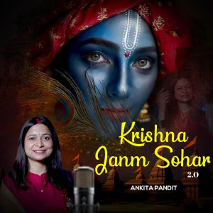 Listen to Krishna Janm Sohar 2.0 song with lyrics from Ankita Pandit