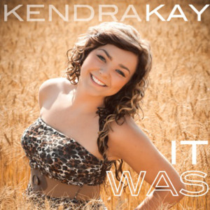 Listen to It Was song with lyrics from Kendra Kay