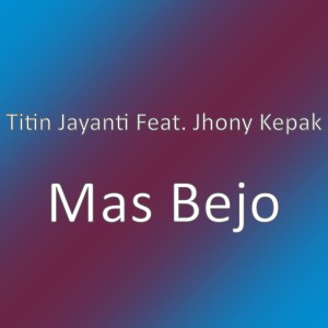 ดาวน์โหลดและฟังเพลง Mas Bejo พร้อมเนื้อเพลงจาก Titin Jayanti