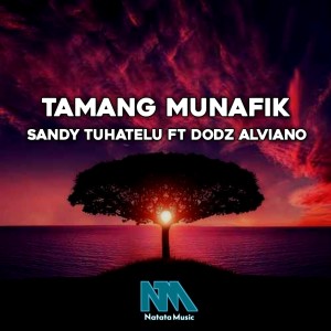 Dengarkan lagu TAMANG MUNAFIK nyanyian Sandy Tuhatelu dengan lirik