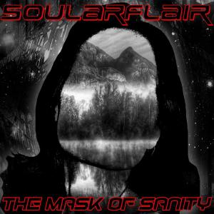 Dengarkan lagu The Mask of Sanity nyanyian Soularflair dengan lirik