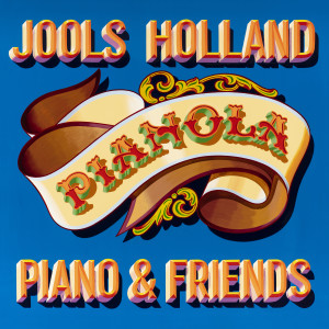 Jools Holland的專輯Pianola. PIANO & FRIENDS