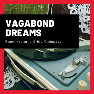 Album Vagabond Dreams from Glenn Miller and His Orchestra