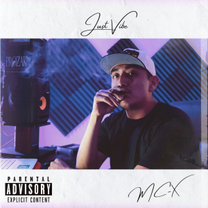 Dengarkan lagu Just Vibe (Explicit) nyanyian Mc-X dengan lirik
