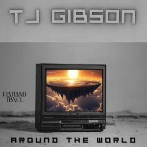 Listen to AROUND THE WORLD song with lyrics from TJ Gibson