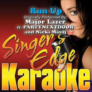 ดาวน์โหลดและฟังเพลง Run Up (Originally Performed by Major Lazer, Partynextdoor & Nicki Minaj) [Instrumental] (Instrumental) พร้อมเนื้อเพลงจาก Singer's Edge Karaoke