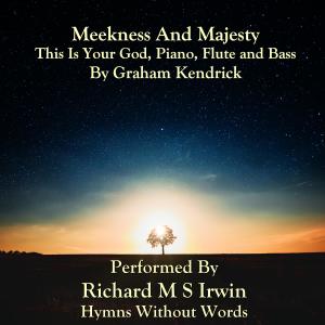 Listen to Meekness And Majesty (This Is Your God, Piano, Flute And Bass) song with lyrics from Graham Kendrick