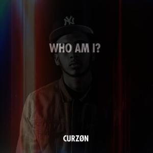 ดาวน์โหลดและฟังเพลง Who Am I (Explicit) พร้อมเนื้อเพลงจาก Curzøn