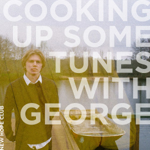 อัลบัม Cooking Up Some Tunes  with George ศิลปิน New Hope Club