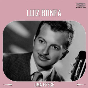 Pery Ribeiro的專輯Luiz Bonfá - UMA PRECE