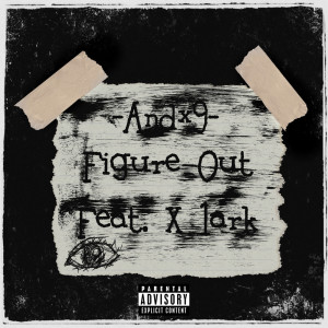 收听Andx9的Figure Out (feat. X 1ark) (Explicit)歌词歌曲