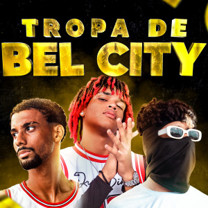 收聽Bad Drip Gang的Tropa de Bel City歌詞歌曲