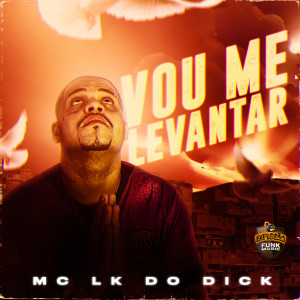 收聽Mc lk do dick的Eu Vou Me Levantar歌詞歌曲