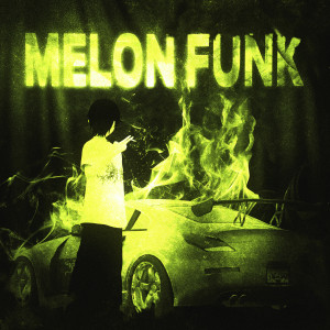 Listen to MELON FUNK song with lyrics from SELF CNTRL