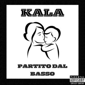 Kala的專輯Partito dal basso (Explicit)