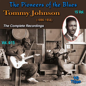 Tommy Johnson的专辑The Pioneers of The Blues in 15 Vol (Vol. 4/15 : Tommy Johnson (1896-1956) - The Complete Recordings)